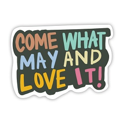 Come What May and Love It Vinyl Sticker come what may and love it sticker, lds scripture sticker, lds water bottle sticker, lds laptop sticker, lds vinyl stickers